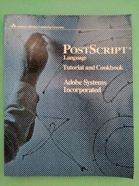 PostScript Language Tutorial and Cookbook Adobe Systems Incorporated
